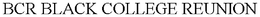 BCR BLACK COLLEGE REUNION trademark