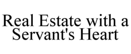 REAL ESTATE WITH A SERVANT'S HEART trademark