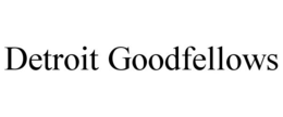 DETROIT GOODFELLOWS trademark