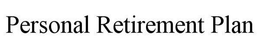 PERSONAL RETIREMENT PLAN trademark