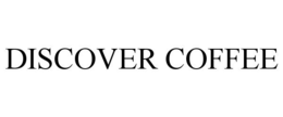DISCOVER COFFEE trademark
