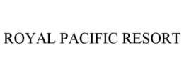 ROYAL PACIFIC RESORT trademark
