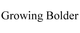 GROWING BOLDER trademark