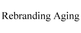REBRANDING AGING trademark