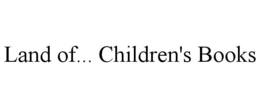 LAND OF... CHILDREN'S BOOKS trademark
