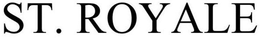 ST. ROYALE trademark