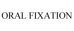 ORAL FIXATION trademark