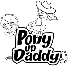 PONY UP DADDY trademark