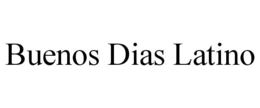 BUENOS DIAS LATINO trademark