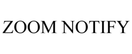 ZOOM NOTIFY trademark
