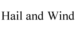 HAIL AND WIND trademark