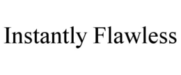 INSTANTLY FLAWLESS trademark