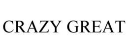 CRAZY GREAT trademark