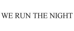 WE RUN THE NIGHT trademark
