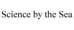 SCIENCE BY THE SEA trademark