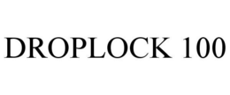 DROPLOCK 100 trademark