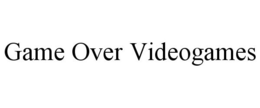 GAME OVER VIDEOGAMES trademark