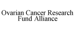 OVARIAN CANCER RESEARCH FUND ALLIANCE trademark
