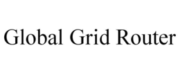 GLOBAL GRID ROUTER trademark