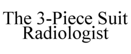 THE 3-PIECE SUIT RADIOLOGIST trademark