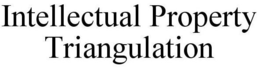 INTELLECTUAL PROPERTY TRIANGULATION trademark