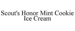 SCOUT'S HONOR MINT COOKIE ICE CREAM trademark