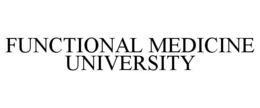 FUNCTIONAL MEDICINE UNIVERSITY trademark