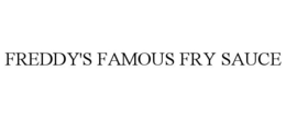 FREDDY'S FAMOUS FRY SAUCE trademark