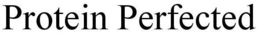 PROTEIN PERFECTED trademark