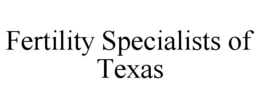 FERTILITY SPECIALISTS OF TEXAS trademark