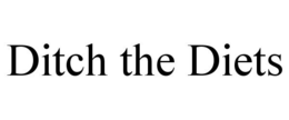 DITCH THE DIETS trademark