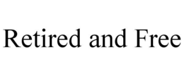 RETIRED AND FREE trademark