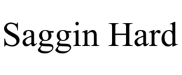 SAGGIN HARD trademark