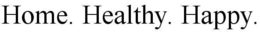 HOME. HEALTHY. HAPPY. trademark