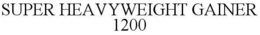 SUPER HEAVYWEIGHT GAINER 1200 trademark