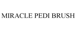 MIRACLE PEDI BRUSH trademark