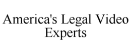 AMERICA'S LEGAL VIDEO EXPERTS trademark