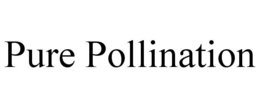 PURE POLLINATION trademark