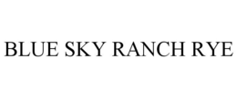 BLUE SKY RANCH RYE trademark