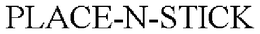 PLACE-N-STICK trademark