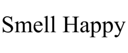 SMELL HAPPY trademark
