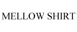 MELLOW SHIRT trademark