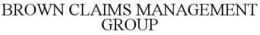 BROWN CLAIMS MANAGEMENT GROUP trademark