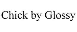 CHICK BY GLOSSY trademark