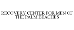 RECOVERY CENTER FOR MEN OF THE PALM BEACHES trademark