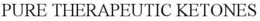 PURE THERAPEUTIC KETONES trademark