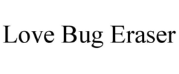 LOVE BUG ERASER trademark