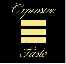 EXPENSIVE TASTE trademark