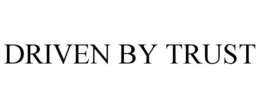 DRIVEN BY TRUST trademark