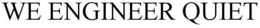 WE ENGINEER QUIET trademark